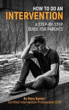portada How to Do an Intervention: A Step-By-Step Guide for Parents (en Inglés)