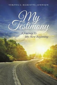 portada My Testimony: A Journey to My New Beginning (en Inglés)