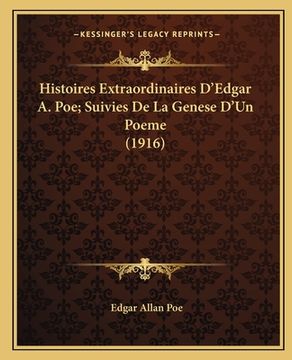 portada Histoires Extraordinaires D'Edgar A. Poe; Suivies De La Genese D'Un Poeme (1916) (en Francés)