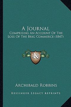 portada a journal: comprising an account of the loss of the brig commerce (1847) (en Inglés)
