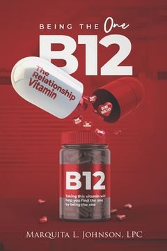 portada Being the One: B12 The Relationship Vitamin (en Inglés)
