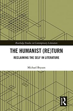 portada The Humanist (Re)Turn: Reclaiming the Self in Literature: Reclaiming the Self in Literature (Routledge Studies in Contemporary Literature) 