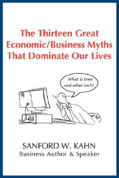 portada the thirteen great economic/business myths that dominate our lives (en Inglés)