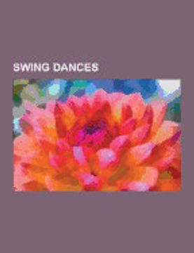 portada Swing Dances: Charleston, Lindy Hop, East Coast Swing, Carolina Shag, Collegiate Shag, Balboa, Blues Dance, big Apple, Ceroc, Jitter