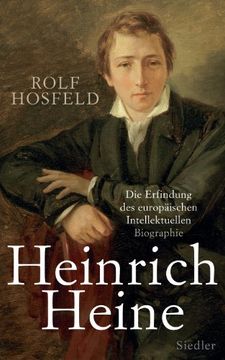 portada Heinrich Heine: Die Erfindung des Europäischen Intellektuellen - Biographie (in German)