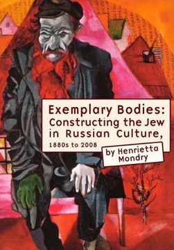 portada Exemplary Bodies: Constructing the jew in Russian Culture, 1880S to 2008 (Borderlines: Russian and East European-Jewish Studies) (en Inglés)