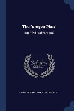 portada The "oregon Plan": Is It A Political Panacea? (en Inglés)