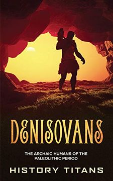 portada Denisovans: The Archaic Humans of the Paleolithic Period (en Inglés)