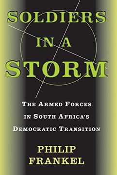 portada Soldiers in a Storm: The Armed Forces in South Africa's Democratic Transition (en Inglés)