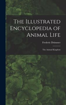 portada The Illustrated Encyclopedia of Animal Life: the Animal Kingdom