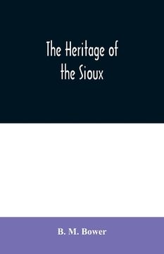 portada The Heritage of the Sioux (in English)