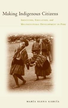 portada Making Indigenous Citizens: Identities, Education, and Multicultural Development in Peru: Identity, Development, and Multicultural Activism in Peru (in English)
