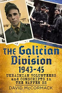 portada The Galician Division 1943-45: Ukrainian Volunteers and Conscripts in the Waffen SS (en Inglés)
