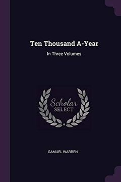 portada Ten Thousand A-Year: In Three Volumes (en Inglés)