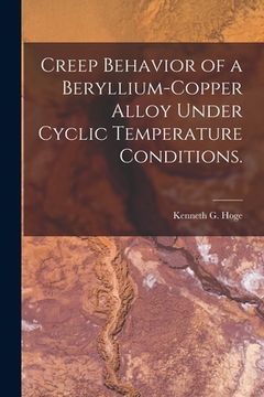 portada Creep Behavior of a Beryllium-copper Alloy Under Cyclic Temperature Conditions. (in English)