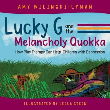 portada Lucky G and the Melancholy Quokka: How Play Therapy can Help Children with Depression (in English)