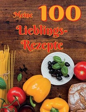 portada Meine 100 Lieblingsrezepte: Das Große Rezeptbuch zum Selberschreiben (en Alemán)