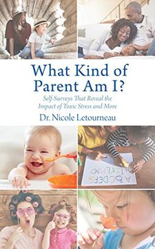portada What Kind of Parent am i? Self-Surveys That Reveal the Impact of Toxic Stress and More (Scientific Parenting) (en Inglés)