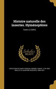 portada Histoire naturelle des insectes. Hyménoptères; Tome t.2 (1841) (en Francés)