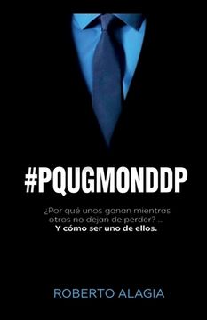 portada #pqugmonddp: ¿Por qué unos ganan mientras otros no dejan de perder?... Y cómo ser uno de ellos (in Spanish)