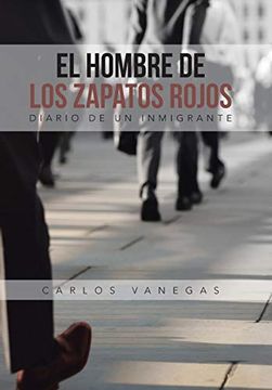 portada El Hombre de los Zapatos Rojos: Diario de un Inmigrante (in Spanish)