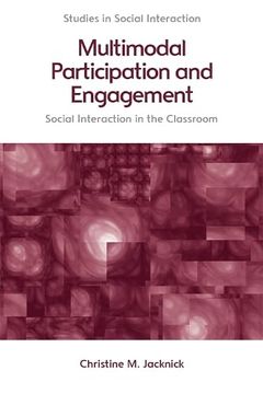 portada Multimodal Participation and Engagement: Social Interaction in the Classroom (Studies in Social Interaction) 