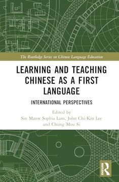 portada Learning and Teaching Chinese as a First Language: International Perspectives (The Routledge Series on Chinese Language Education) (en Inglés)