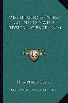 portada miscellaneous papers connected with physical science (1877)