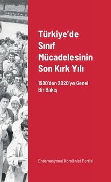 portada Türkiye'de Sınıf Mücadelesinin Son Kırk Yılı: 1980'den 2020'ye Genel Bir Bakış (en Turco)