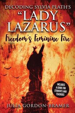 portada Decoding Sylvia Plath's Lady Lazarus: Freedom's Feminine Fire (en Inglés)