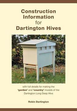 portada Construction Information for Dartington Hives: with full details for making the 'garden' and 'country' models of the Dartington Long Deep Hive (en Inglés)