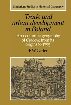 portada Trade and Urban Development in Poland Hardback: An Economic Geography of Cracow, From its Origins to 1795 (Cambridge Studies in Historical Geography) 