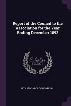 portada Report of the Council to the Association for the Year Ending December 1892 (en Inglés)