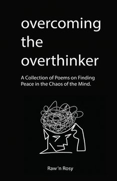 portada Overcoming the overthinker: A Collection of Poems on Finding Peace in the Chaos of the Mind