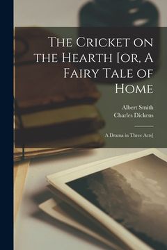 portada The Cricket on the Hearth [or, A Fairy Tale of Home; a Drama in Three Acts]