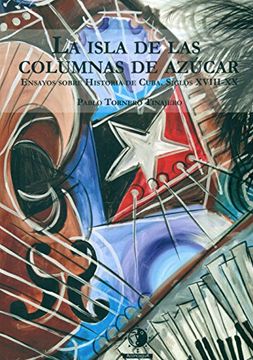 portada La isla de las columnas de azúcar: Ensayos sobre Historia de Cuba. Siglos XVIII-XX (Textos Universitarios)