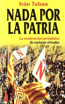 portada Nada por la Patria: La Construccion Periodistica de Naciones Virtuales (Coleccion del Viento Terral) (in Spanish)