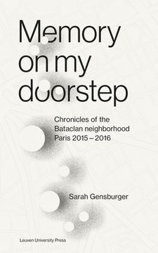 portada Memory on My Doorstep: Chronicles of the Bataclan Neighborhood, Paris, 2015-2016 (en Inglés)