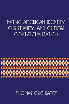 portada Native American Identity, Christianity, and Critical Contextualization: Centre for Pentecostal Theology Native North American Contextual Movement Seri (en Inglés)