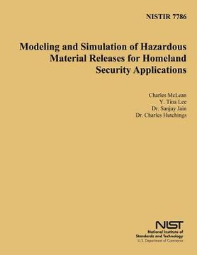 portada Nistir 7786: Modeling and Simulation of Hazardous Material Releases for Homeland Security Applications (en Inglés)