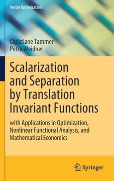 portada Scalarization and Separation by Translation Invariant Functions: With Applications in Optimization, Nonlinear Functional Analysis, and Mathematical Ec (in English)