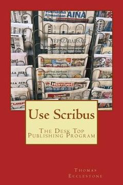 portada Use Scribus: The Desk Top Publishing Program (en Inglés)