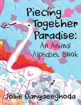 portada Piecing Together Paradise: An Animal Alphabet Book (en Inglés)