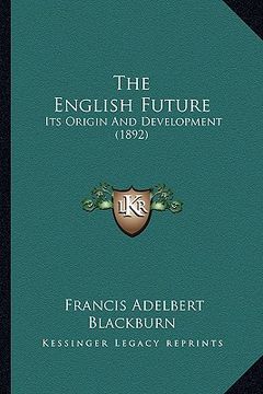 portada the english future: its origin and development (1892) (en Inglés)