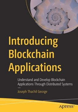 portada Introducing Blockchain Applications: Understand and Develop Blockchain Applications Through Distributed Systems (en Inglés)