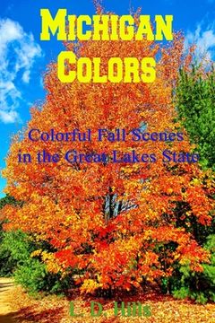 portada Michigan Colors: Colorful Fall Scenes in the Great Lakes State (en Inglés)