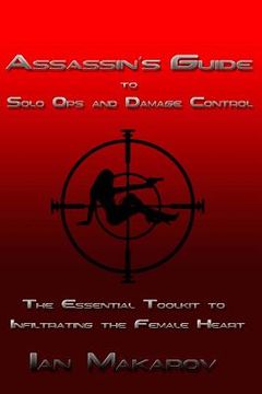 portada Assassin's Guide to Solo Ops and Damage Control: The Essential Toolkit to Infiltrating the Female Heart (en Inglés)