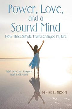portada Power, Love, and a Sound Mind: How Three Simple Truths Changed my Life (in English)