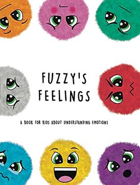 portada Fuzzy'S Feelings: A Book for Kids About Understanding Emotions (en Inglés)