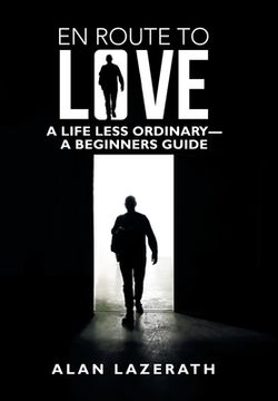 portada En Route to Love: A Life Less Ordinary-A Beginners Guide (en Inglés)